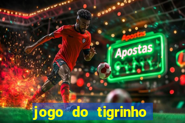 jogo do tigrinho que nao precisa depositar