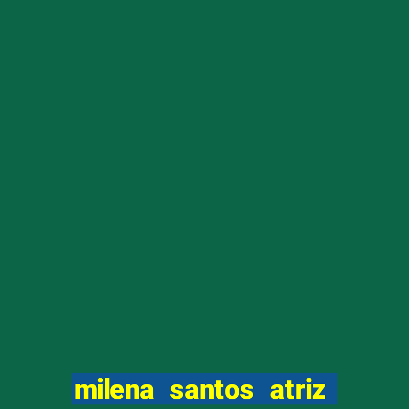 milena santos atriz porno 2017