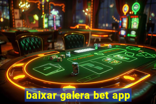 baixar galera bet app