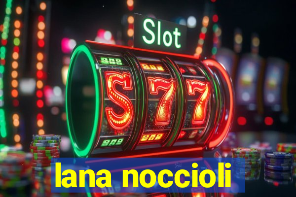 lana noccioli