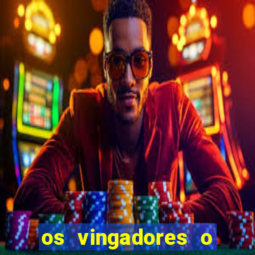 os vingadores o filme completo dublado