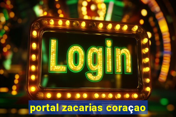 portal zacarias coraçao