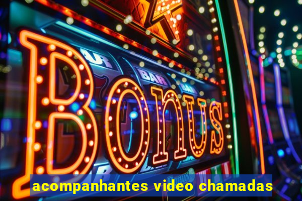 acompanhantes video chamadas