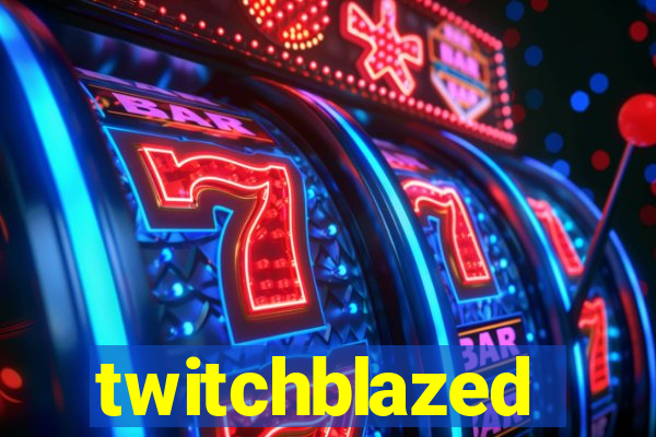 twitchblazed