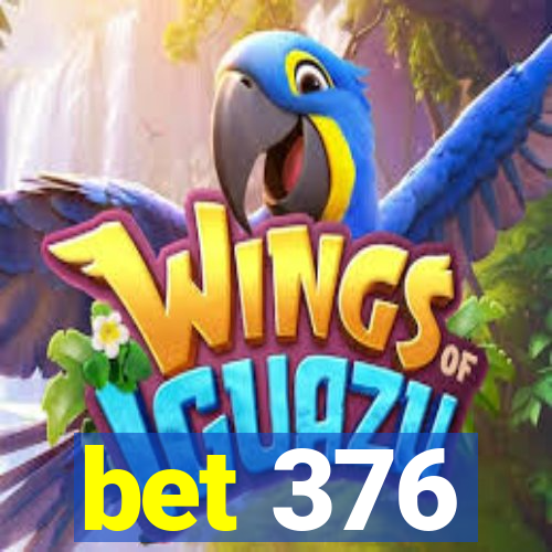 bet 376