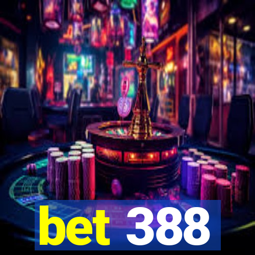 bet 388