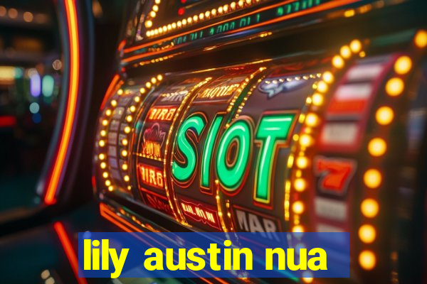 lily austin nua