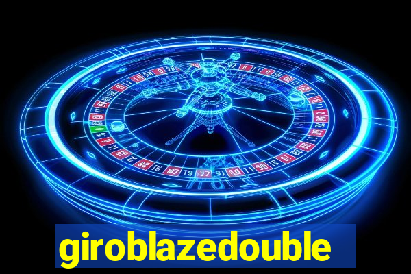 giroblazedouble