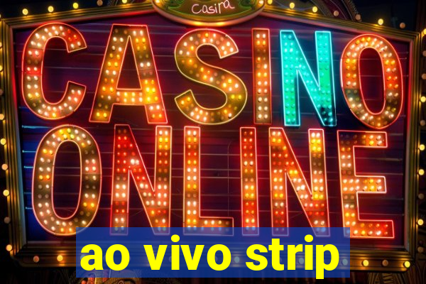 ao vivo strip