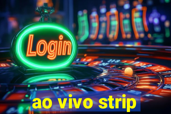 ao vivo strip