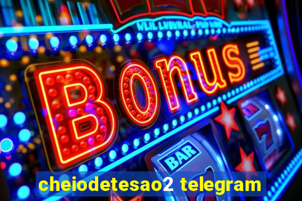 cheiodetesao2 telegram