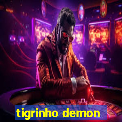 tigrinho demon