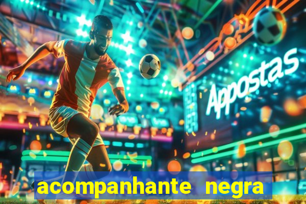 acompanhante negra sao paulo