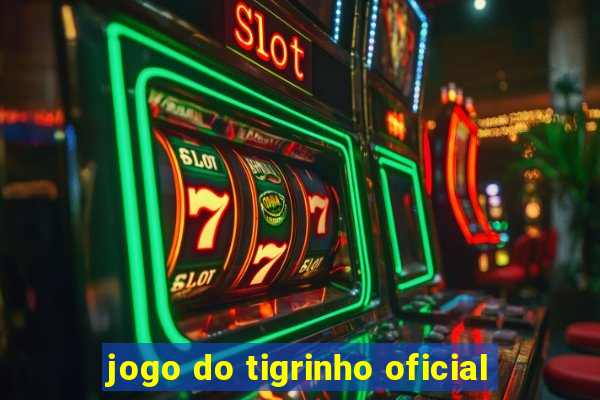 jogo do tigrinho oficial