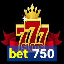 bet 750