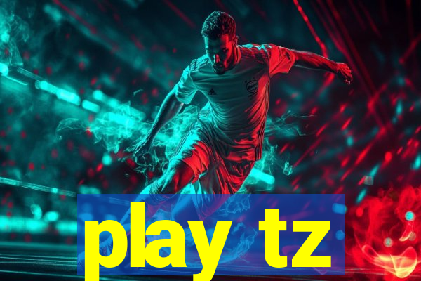 play tz