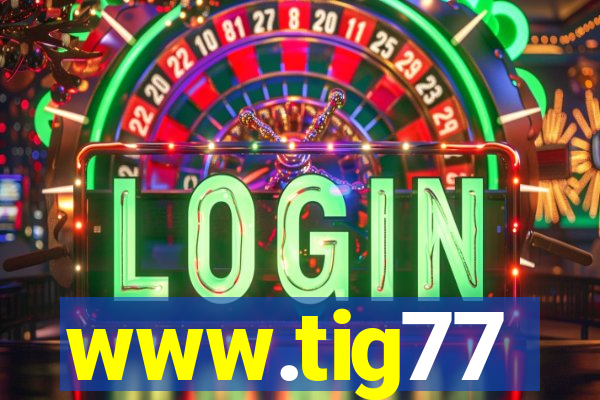 www.tig77