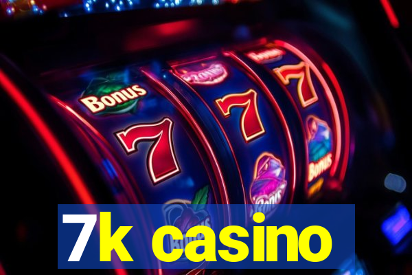 7k casino