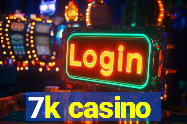 7k casino