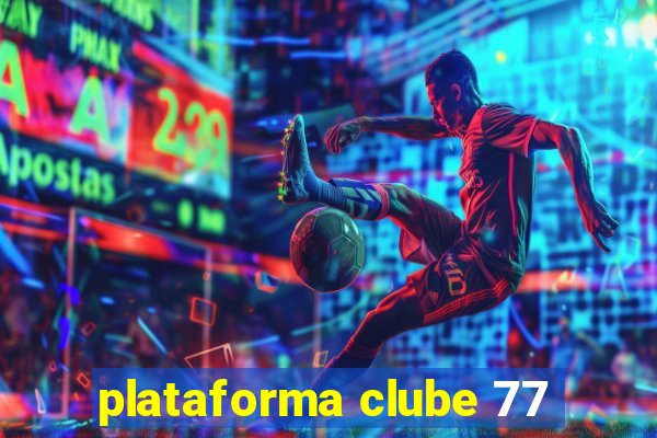 plataforma clube 77