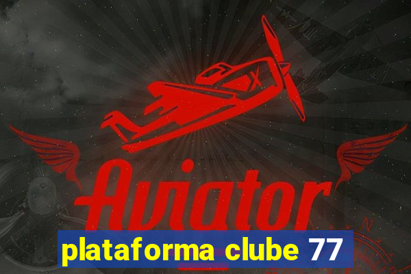 plataforma clube 77