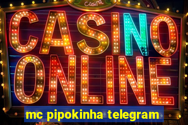 mc pipokinha telegram