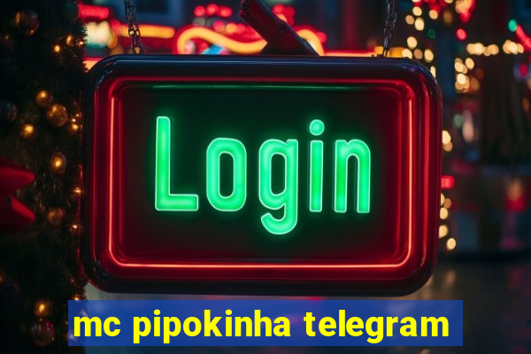 mc pipokinha telegram