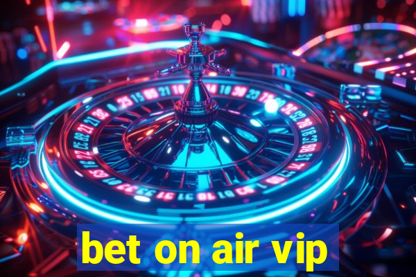 bet on air vip