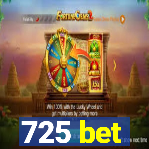 725 bet