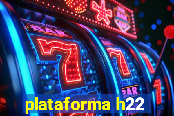 plataforma h22