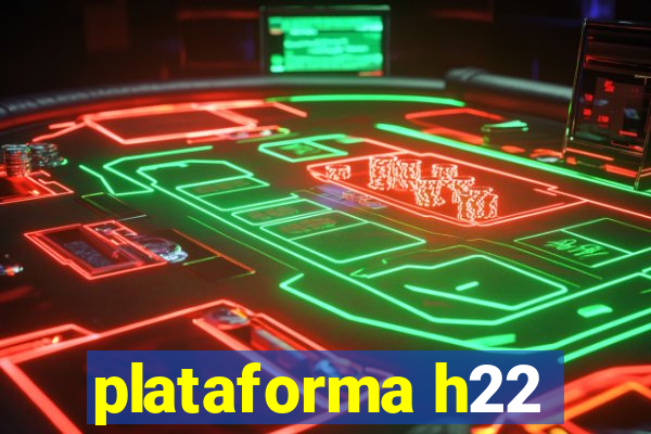 plataforma h22