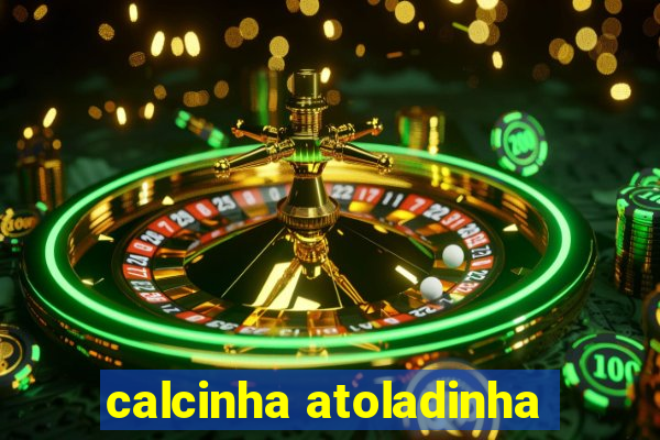 calcinha atoladinha