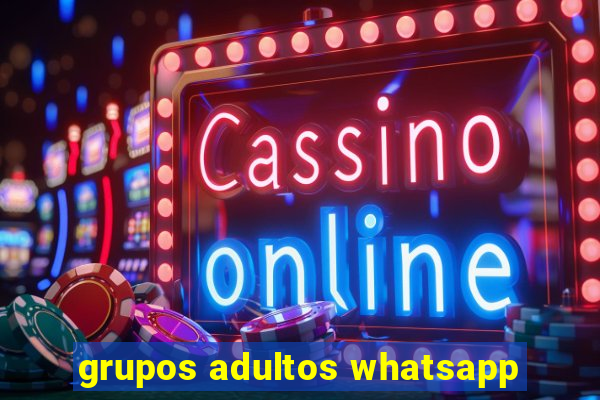 grupos adultos whatsapp