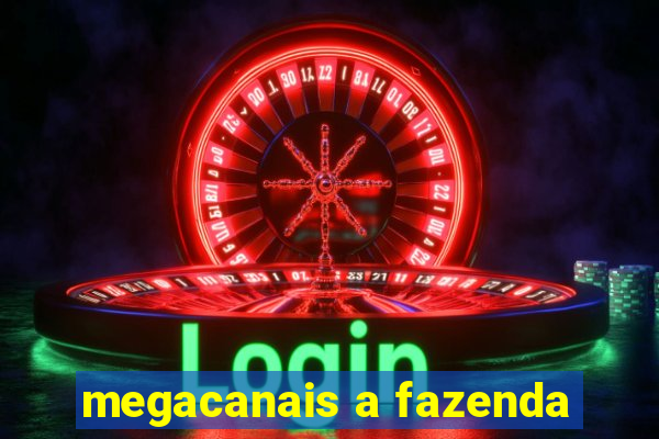 megacanais a fazenda