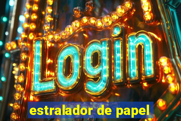 estralador de papel