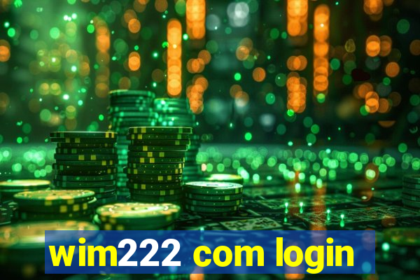 wim222 com login