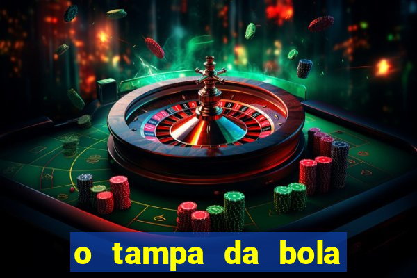 o tampa da bola ao vivo hoje