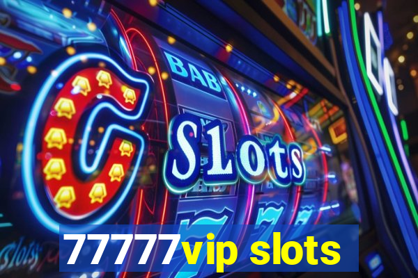 77777vip slots