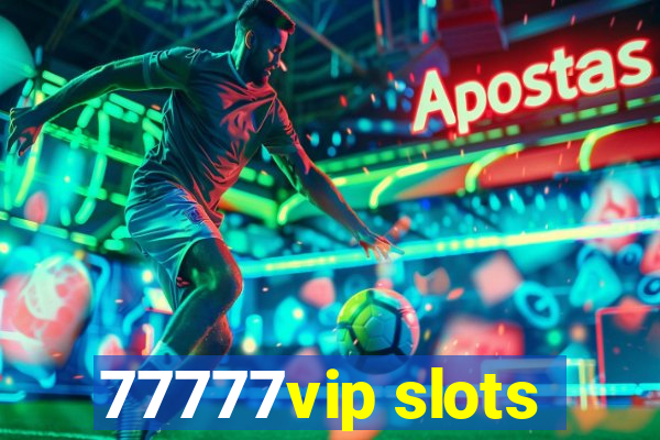 77777vip slots