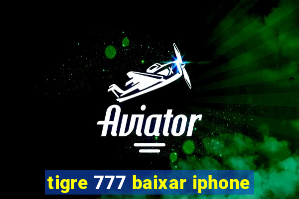 tigre 777 baixar iphone