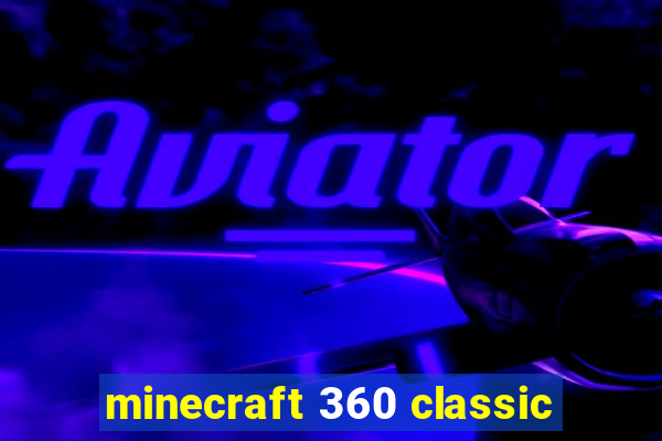 minecraft 360 classic