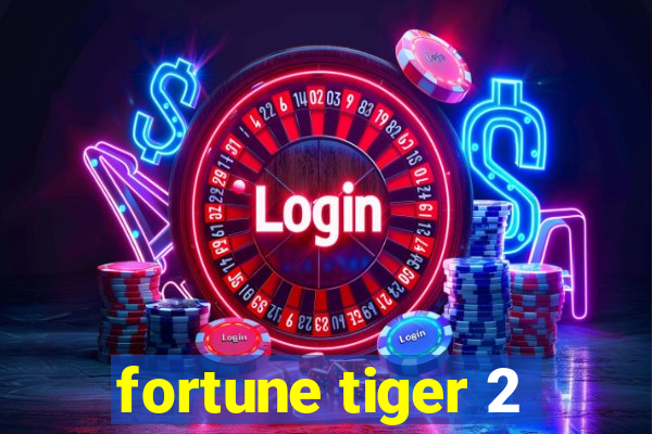 fortune tiger 2