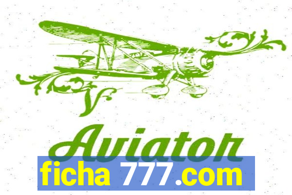 ficha 777.com