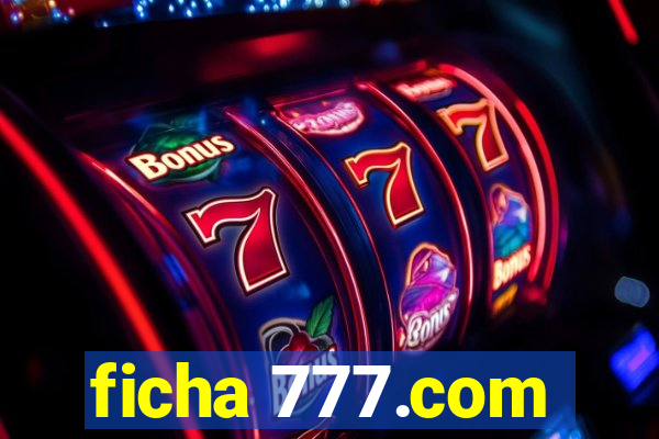 ficha 777.com