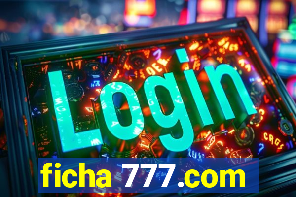 ficha 777.com