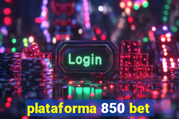 plataforma 850 bet