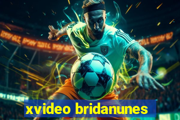 xvideo bridanunes