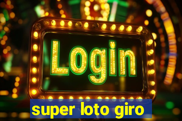 super loto giro