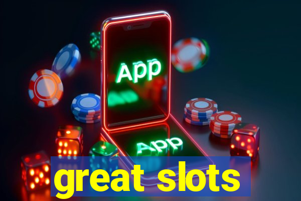 great slots