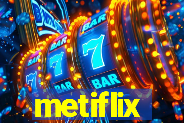 metiflix